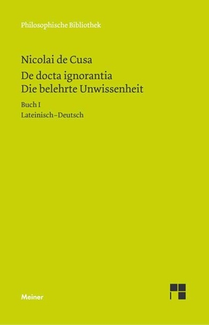 Nikolaus von Kues. Schriften in deutscher Übersetzung 15/A. Die belehrte Unwissenheit 1 - Lateinisch - deutsch. Meiner Felix Verlag GmbH, 1994.