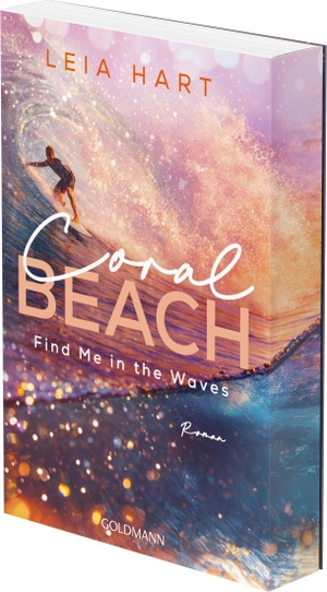 Hart, Leia. Coral Beach - Find Me in the Waves - Roman - Mit umlaufender Klappe und Surfboard-Lesezeichen in limitierter Erstauflage.. Goldmann TB, 2026.