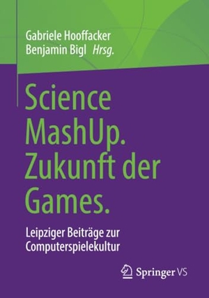Bigl, Benjamin / Gabriele Hooffacker (Hrsg.). Science MashUp. Zukunft der Games. - Leipziger Beiträge zur Computerspielekultur. Springer Fachmedien Wiesbaden, 2020.