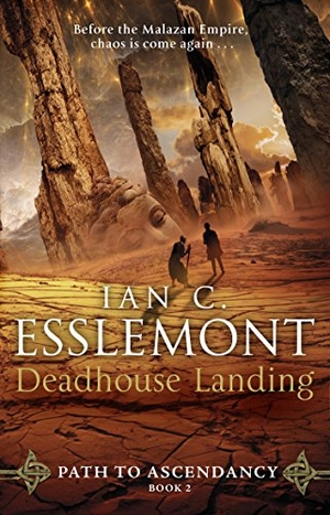 Esslemont, Ian C. Deadhouse Landing - (Path to Ascendancy: 2): the enthralling second chapter in Ian C. Esslemont's awesome epic fantasy sequence. Inklore, 2018.