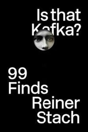 Stach, Reiner. Is That Kafka?: 99 Finds. New Directions Publishing Corporation, 2016.