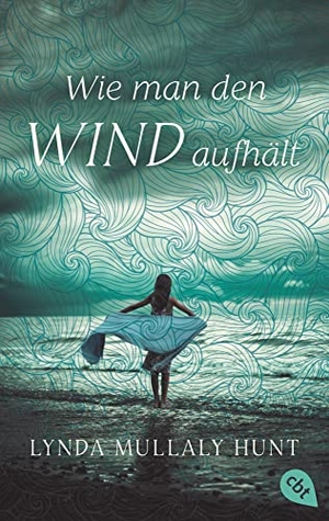 Hunt, Lynda Mullaly. Wie man den Wind aufhält. cbt, 2022.