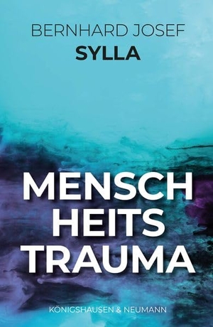 Sylla, Bernhard Josef. Menschheitstrauma. Königshausen & Neumann, 2026.