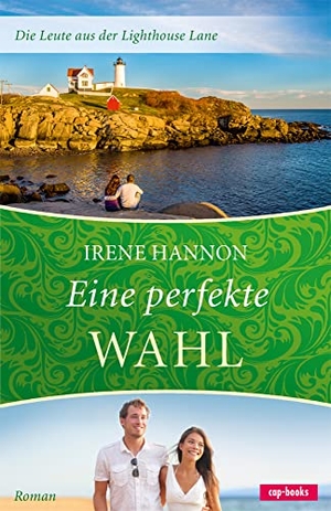Hannon, Irene. Eine perfekte Wahl Bd.3 - Die Leute aus der Lighthouse Lane (Band 3). cap-Verlag, 2016.