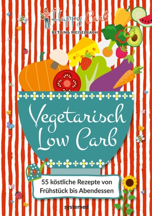 Meiselbach, Bettina. Happy Carb: Vegetarisch Low Carb - 55 köstliche Rezepte von Frühstück bis Abendessen. riva Verlag, 2020.