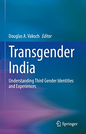 Vakoch, Douglas A. (Hrsg.). Transgender India - Understanding Third Gender Identities and Experiences. Springer International Publishing, 2022.