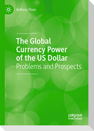 The Global Currency Power of the US Dollar
