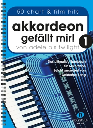 Lang, Waldemar. Akkordeon gefällt mir! 1 - Von Adele bis Twilight - das ultimative Spielbuch für Akkordeon, leicht arrangiert. Musikverlag Holzschuh, 2000.
