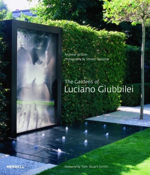 Wilson, Andrew. The Gardens of Luciano Giubbilei. Merrell, 2021.