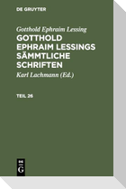 Gotthold Ephraim Lessing: Gotthold Ephraim Lessings Sämmtliche Schriften. Teil 26