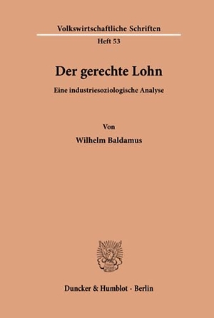 Baldamus, Wilhelm. Der gerechte Lohn. - Eine industriesoziologische Analyse.. Duncker & Humblot, 1960.