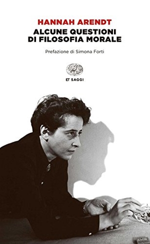 Arendt, Hannah. Alcune questioni di filosofia morale. Einaudi, 2015.