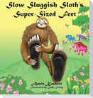 Slow Sluggish Sloth's Super-sized Feet