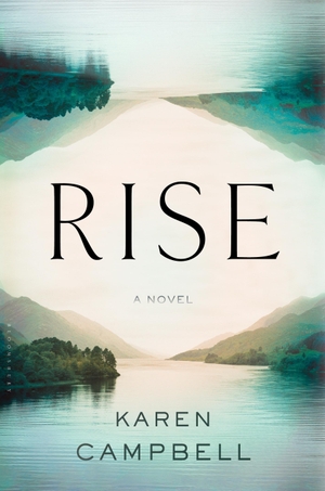 Campbell, Karen. Rise. Bloomsbury USA, 2015.