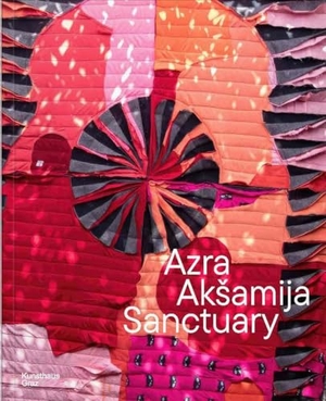 Aksamija, Azra / Badovinac, Zdenka et al. Azra Ak¿amija - Sanctuary. VfmK, 2024.