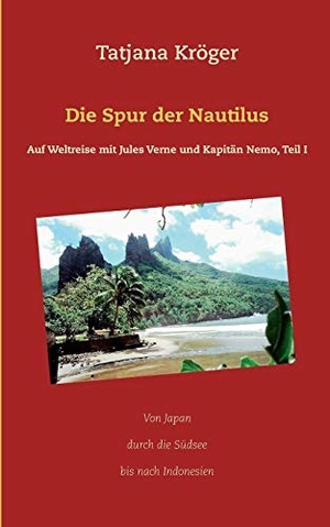 Kröger, Tatjana. Die Spur der Nautilus - Auf Weltreise mit Jules Verne und Kapitän Nemo, Teil I. Books on Demand, 2018.