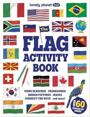 Lonely Planet Kids Flag Activity Book - Word Games, Picture Challenges, Quizzes & More | Fun Facts & Awesome Info for Budding Vexillologists | Vibrant Full Colour Design. Lonely Planet, 2026.