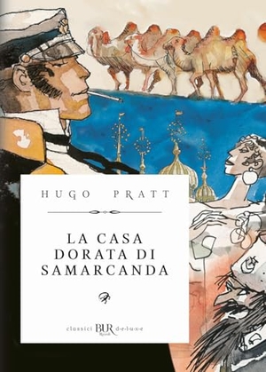 Pratt, Hugo. La casa dorata di Samarcanda. Rizzoli Lizard, 2025.