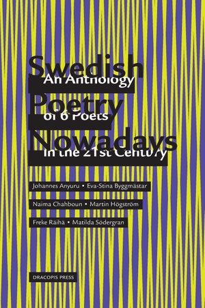 Anyuru, Johannes / Byggmästar, Eva-Stina et al. Swedish Poetry Nowadays; An Anthology of 6 Poets in the 21st Century. Dracopis Press, 2016.