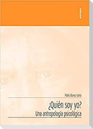 ¿Quién soy yo? : una antropología psicológica