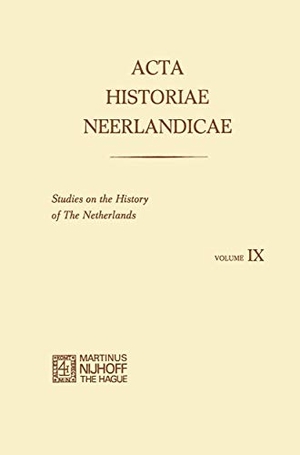 Baetens, R. / Sijes, B. A. et al. Acta Historiae Neerlandicae IX - Studies on the History of the Netherlands. Springer Netherlands, 2012.