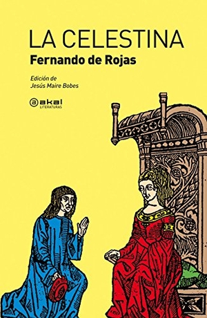 Rojas, Fernando De. La Celestina. Ediciones Akal, 2012.