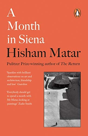 Matar, Hisham. A Month in Siena. Penguin Books Ltd (UK), 2020.