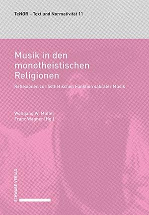 Müller, Wolfgang W. / Franc Wagner (Hrsg.). Musik in den monotheistischen Religionen - Reflexionen zur ästhetischen Funktion sakraler Musik. Schwabe Verlag Basel, 2024.
