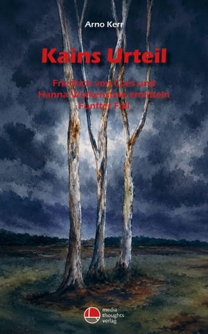 Kerr, Arno. Kains Urteil - Friedrich von Coes und Hanna Wolkenstein ermitteln - Fünfter Fall. Mediathoughts, 2026.