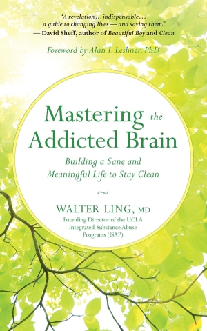 Ling, Walter. Mastering the Addicted Brain - Building a Sane and Meaningful Life to Stay Clean. New World Library, 2017.
