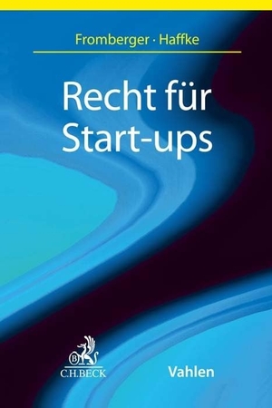 Fromberger, Mathias Stefan / Lars Haffke (Hrsg.). Recht für Start-ups. C.H. Beck, 2026.