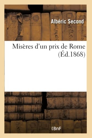 Second, Alberic. Misères d'Un Prix de Rome. Hachette Livre, 2022.
