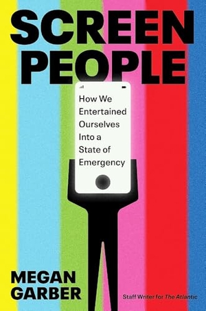 Garber, Megan. Screen People - How We Entertained Ourselves into a State of Emergency. Headline Publishing Group, 2026.