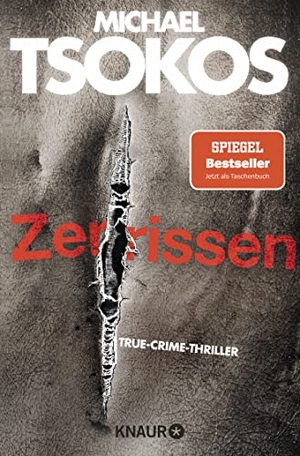 Tsokos, Michael. Zerrissen - True-Crime-Thriller | SPIEGEL Bestseller Jetzt als Taschenbuch. Knaur Taschenbuch, 2023.