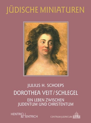 Schoeps, Julius H.. Dorothea Veit/Schlegel - Ein Leben zwischen Judentum und Christentum. Hentrich & Hentrich, 2020.