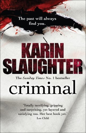 Slaughter, Karin. Criminal - The Will Trent Series, Book 6. Cornerstone, 2013.