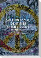 Shaping Social Identities After Violent Conflict