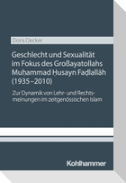 Geschlecht und Sexualität im Fokus des Großayatollahs Muhammad Husayn Fadlallah (1935-2010)