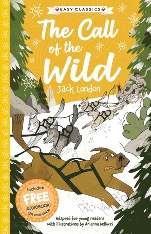 Barder, Gemma. The Call of the Wild (Easy Classics). Sweet Cherry Publishing, 2022.
