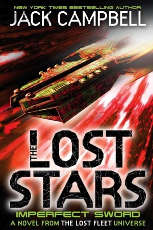 Campbell, Jack. The Lost Stars - Imperfect Sword (Book 3) - A Novel from the Lost Fleet Universe. Titan Books Ltd, 2014.