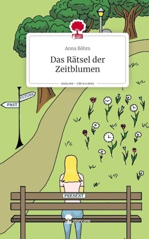 Böhm, Anna. Das Rätsel der Zeitblumen. Life is a Story - story.one. story.one publishing, 2024.