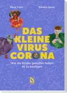 Das kleine Virus Corona: Wie die Kinder geholfen haben es zu besiegen.