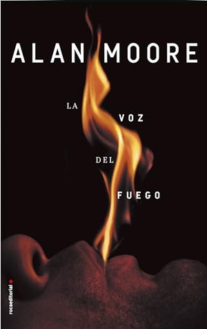 Moore, Alan. La Voz del Fuego. Prh Grupo Editorial, 2017.