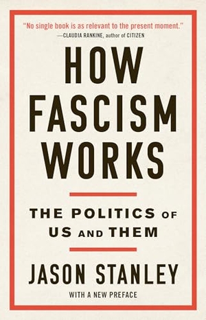 Stanley, Jason. How Fascism Works - The Politics of Us and Them. Random House LLC US, 2020.