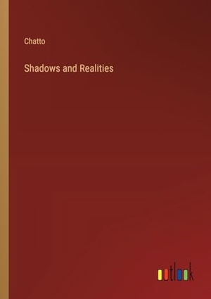 Chatto. Shadows and Realities. Outlook Verlag, 2024.