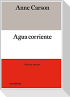 Agua corriente : poesía y ensayos
