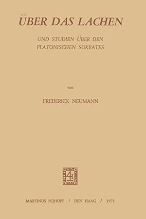 Neumann, F.. Über Das Lachen - Und Studien über den Platonischen Sokrates. Springer Netherlands, 1971.