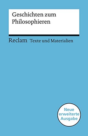 Kähler, Jutta / Susanne Nordhofen (Hrsg.). Geschichten zum Philosophieren - Für die Sekundarstufe I (Texte und Materialien für den Unterricht). Reclam Philipp Jun., 2019.