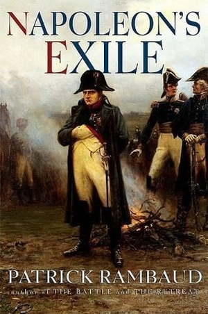 Rambaud, Patrick. Napoleon's Exile. Grove Atlantic, Inc., 2007.
