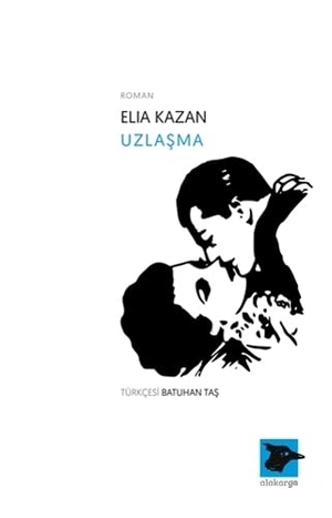 Kazan, Elia. Uzlasma. Alakarga Sanat Yayinlari, 2021.